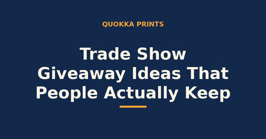 Trade show giveaway ideas that people actually keep